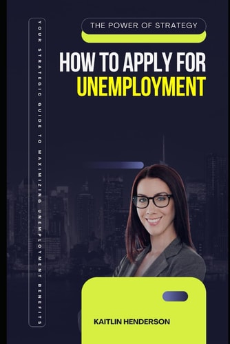 How to Apply for Unemployment Your Strategic Guide to Maximizing Unemployment Benefits