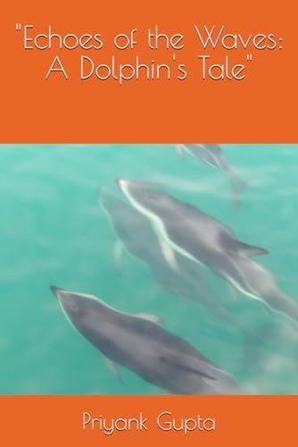 "Echoes of the Waves A Dolphin's Tale"