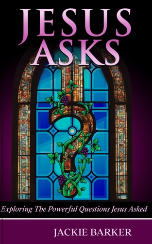 Jesus Asks An Exploration of God Through Questions.