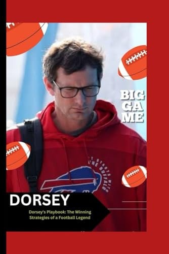 Ken Dorsey Coaching Excellence: The Ken Dorsey Playbook