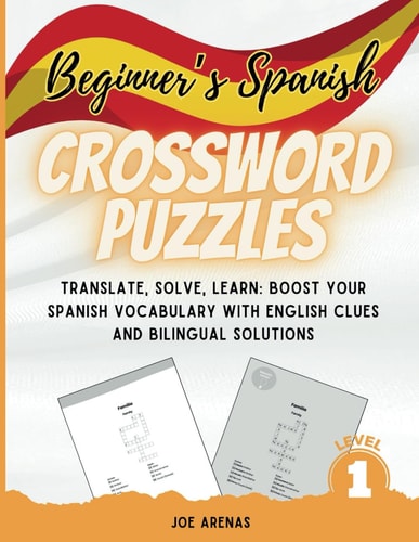 BEGINNER'S SPANISH CROSSWORD PUZZLES Translate, Solve, Learn