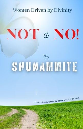 Women Driven by Divinity Not A NO!- THE SHUNAMMITE