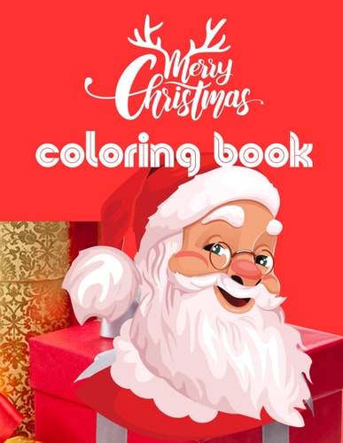 Merry Christmas Coloring Book for Kids Fun Christmas Holiday Designs 50-page Coloring Book Filled with Santa Claus, Christmas Tree, Snowman, And Many More!