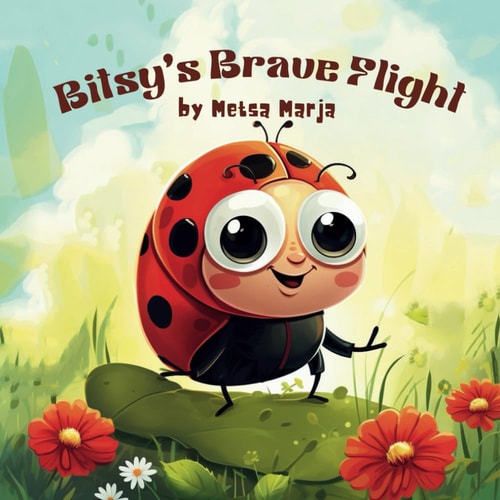 Bitsy's Brave Flight A Tiny Tale of Triumph