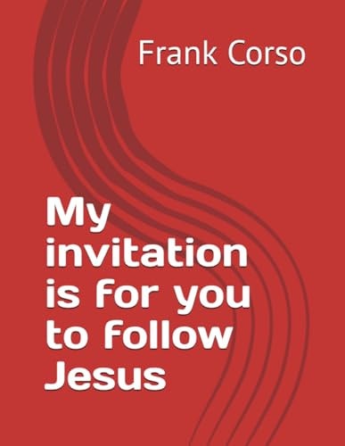 My Invitation is for You to Follow Jesus