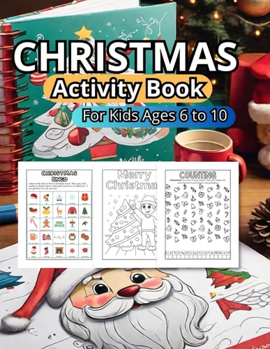 Christmas Activity Book for Kids Ages 6 to 10: Immerse Yourself in the Holiday Spirit with 151 Pages of Festive Illustrations and Activities. Crafted for Children Aged 6 to 10.