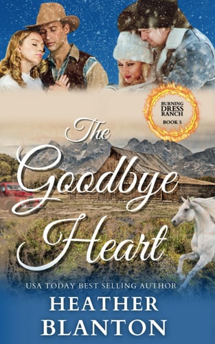 The Goodbye Heart A Split-Time Inspirational Romance