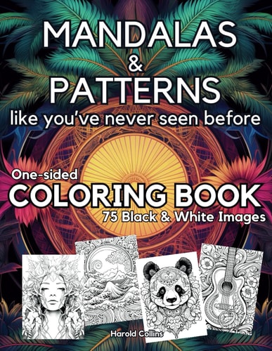 MANDALAS & PATTERNS Like You've Never Seen Before - One-sided COLORING BOOK 75 Black & White Images
