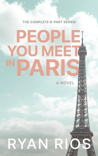 People You Meet in Paris A Novel (The Complete 6-Part Series)