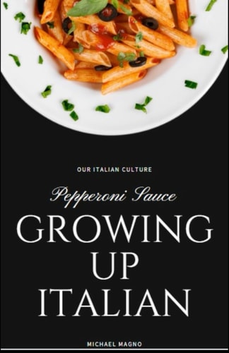 Pepperoni Sauce And Growing Up Italian Our Italian Culture
