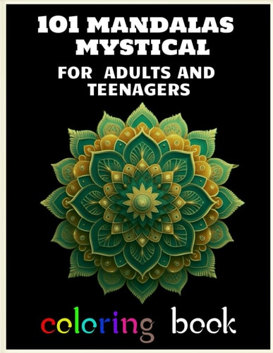 101 Mandalas Mystical for Adults and Teenagers Coloring Book Mandala 101 Pages for Adults Relaxation 2023, for Teens, for Adults, for Beginners, for Adults