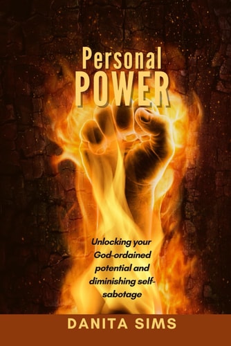 Personal Power Unlocking Your God-ordained Potential and Diminishing Self-sabotage