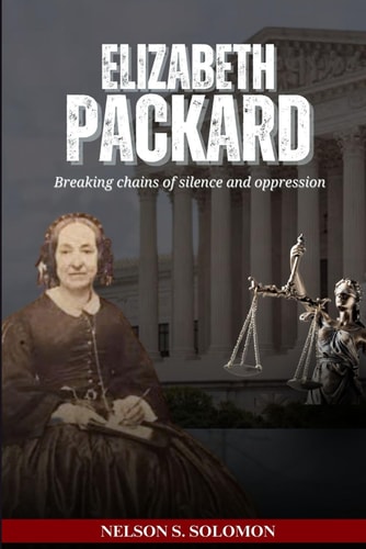 Elizabeth Packard Breaking Chains of Silence and Oppression