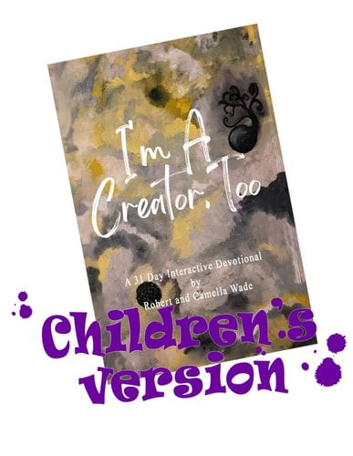 I'm A Creator, Too Children's Version A 31 Day Interactive Devotional for Kids