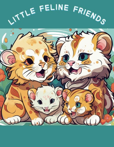Little Feline Friends Coloring Book for Ages 4-10 Various and Fun Activities.