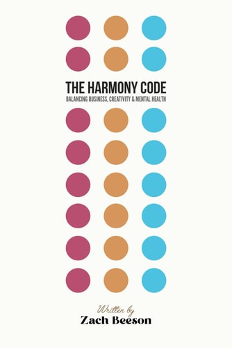 The Harmony Code Balancing Business, Creativity & Mental Health