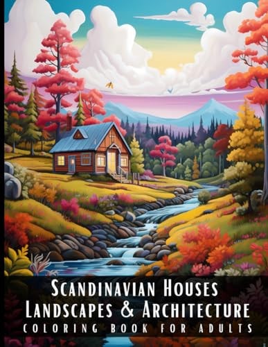 Scandinavian Houses Landscapes & Architecture Coloring Book for Adults Beautiful Nature Landscapes Sceneries and Foreign Buildings Coloring Book for Adults, Perfect for Stress Relief and Relaxation - 50 Coloring Pages