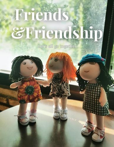 Friends and Friendship! Let's all go together: A children's Book About Friendship and Relationships of Friends