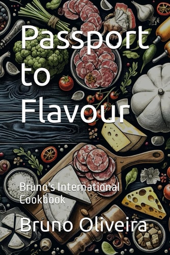 Passport to Flavour Bruno's International Cookbook