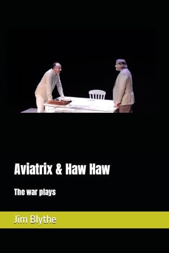 Aviatrix & Haw Haw The War Plays