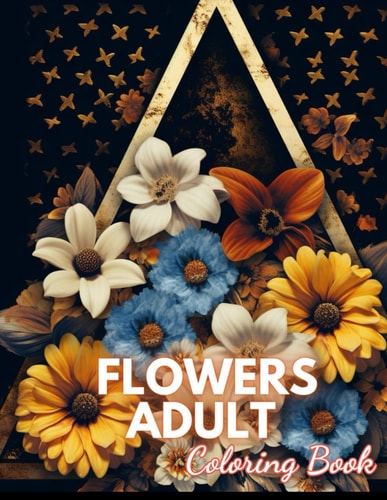 Flowers Adult Coloring Book 100+ New Designs for All Ages