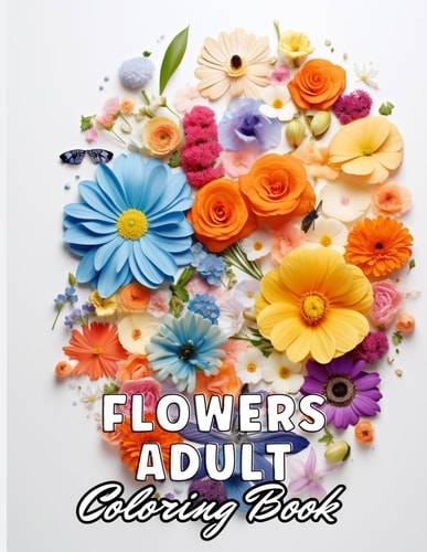 Flowers Adult Coloring Book High Quality +100 Adorable Designs
