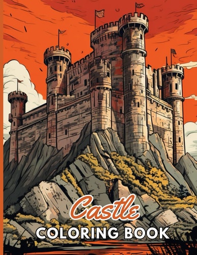 Castle Coloring Book for Adult 100+ Unique and Beautiful Designs for All Fans
