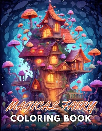 Magical Fairy Houses Coloring Book New and Exciting Designs Suitable for All Ages