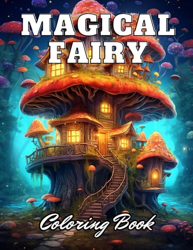 Magical Fairy Houses Coloring Book 100+ High-Quality Coloring Pages for All Ages