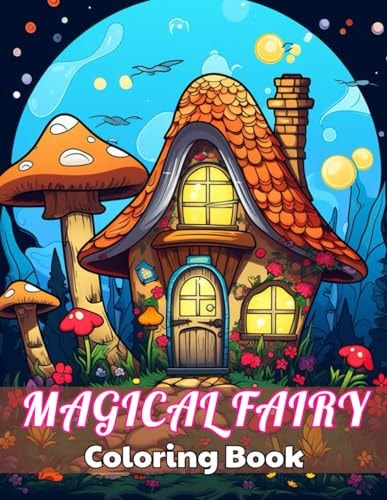 Magical Fairy Houses Coloring Book High Quality +100 Beautiful Designs for All Ages