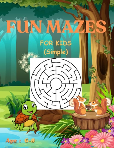 FUN MAZES FOR KIDS (Simple) Age 6-8 Mazes Book For Kids 100 Mazes With Solutions For Boys And Girls