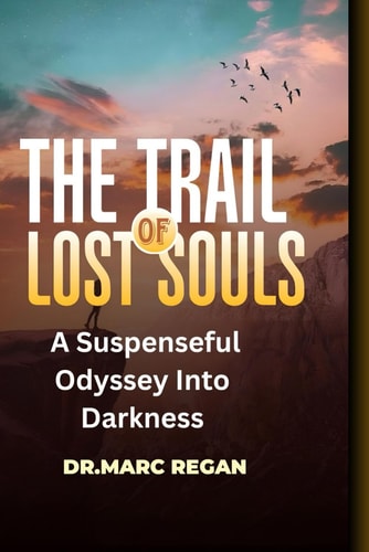 The Trail Of Lost Souls A Suspenseful Odyssey Into Darkness