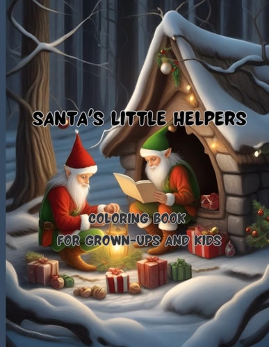 Santa's Little Helpers 68 Big Pages 8.5 X11 Inch Peace, Joy and Fun with Colors and Crayons Coloring Book for Grown-Ups and Kids