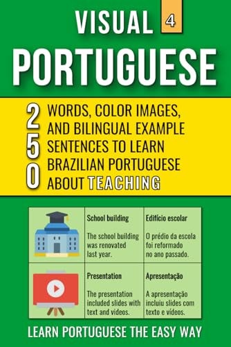 Visual Portuguese 4 - Teaching Color Book with 250 Words, 250 Images and 250 Examples Sentences to Learn Brazilian Portuguese Vocabulary
