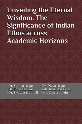 Unveiling the Eternal Wisdom The Significance of Indian Ethos Across Academic Horizons