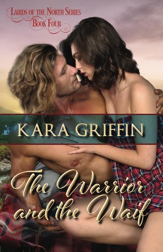 The Warrior and the Waif A Sunny to Grumpy, Scottish Clan Wars Highland Historical Romance
