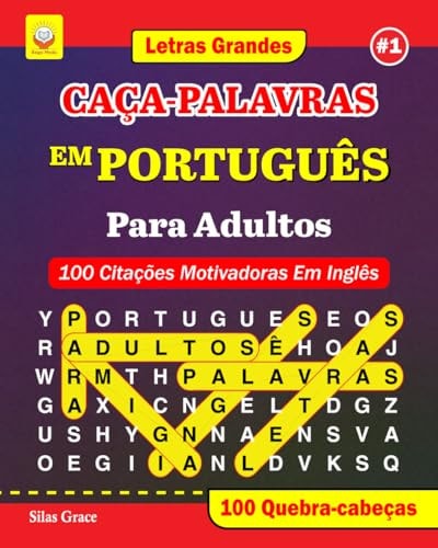 CAÇA-PALAVRAS EM PORTUGUÊS Para Adultos #1: (PORTUGUESE EDITION): 100 Citações Motivadoras Em Inglês: 100 Quebra-cabeças