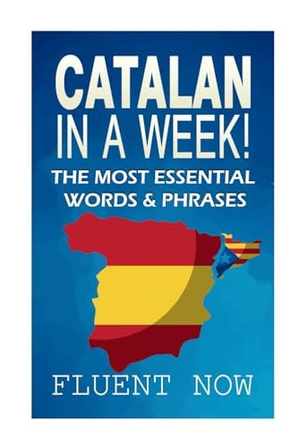 Catalan In a Week! The Most Essential Words & Phrases