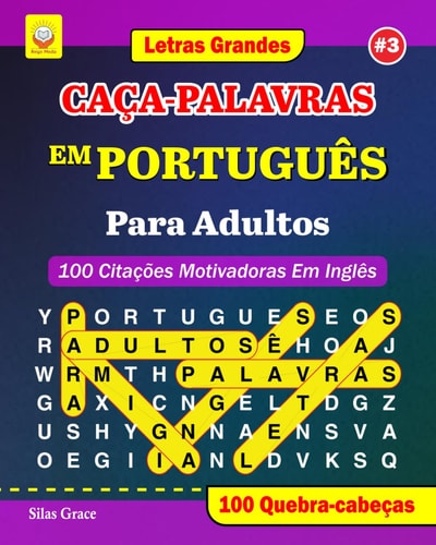 CAÇA-PALAVRAS EM PORTUGUÊS Para Adultos #3: (PORTUGUESE EDITION): 100 Citações Motivadoras Em Inglês: 100 Quebra-cabeças