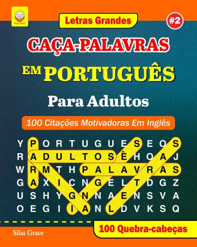 CAÇA-PALAVRAS EM PORTUGUÊS Para Adultos #2: (PORTUGUESE EDITION): 100 Citações Motivadoras Em Inglês: 100 Quebra-cabeças