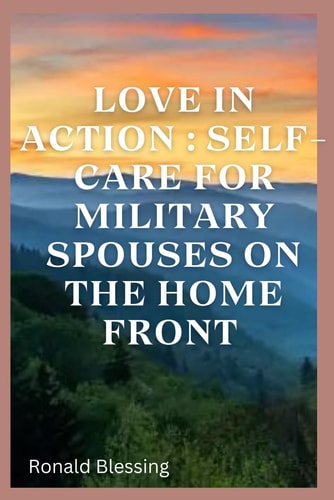 Love in Action Self-Care for Military Spouses on the Home Front