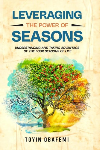 Leveraging the Power of Seasons Understanding and Taking Advantage of the Four Seasons of Life