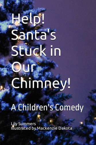 Help! Santa's Stuck in Our Chimney! A Children's Comedy