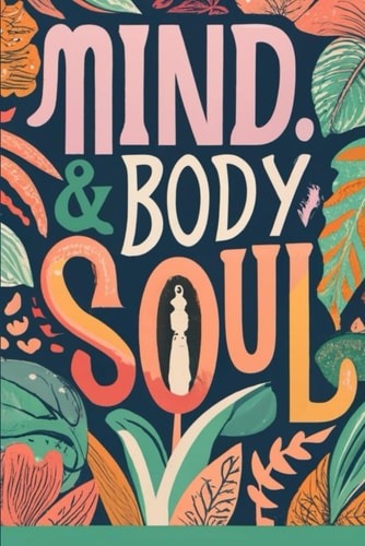 Mind, Body & Soul