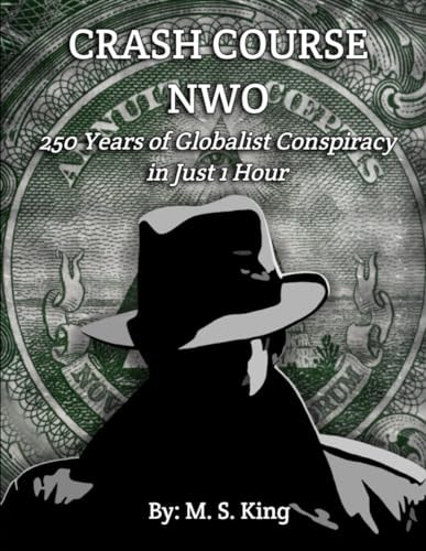 Crash Course NWO 250 Years of Globalist Conspiracy in Just One Hour