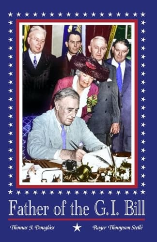 Father of the GI Bill The Law that Created the American Middle Class