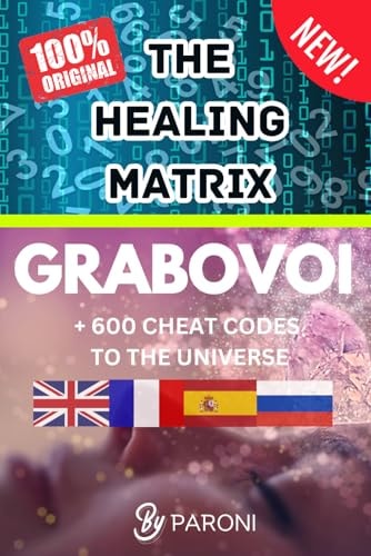 Grabovoi The Healing Matrix - The Grabovoi Code: Numbers That Heal, Prosper and Transform in 4 Languages: The Healing Matrix: Learning the Grabovoi Number System - Cheat Codes to the Universe: 813791