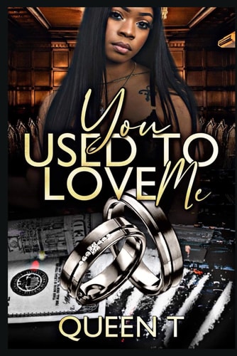 You Used To Love Me A Queen T Novella Original