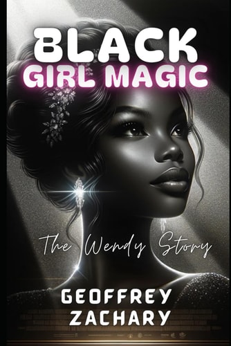 Black Girl Magic The Wendy Story