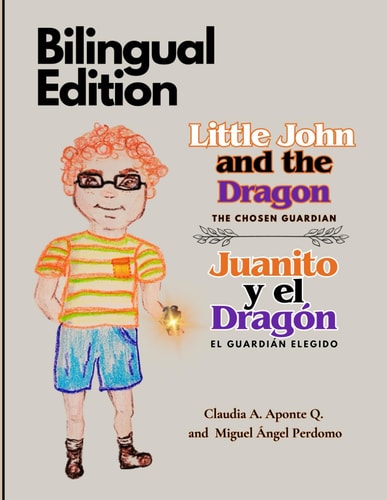 Little John and the Dragon / Juanito Y El Dragón ( Bilingual Edition) The Chosen Guardian / El Guardián Elegido